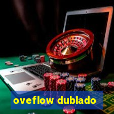 oveflow dublado